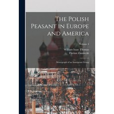(英文圖書) The Polish Peasant in Europe and America: Monograph of an Immigrant Group; Volume 4 平裝版, Legare Street Press, 英文