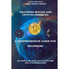 (英文圖書) Mastering Bitcoin and Cryptocurrencies: A Comprehensive Guide for Beginners 平裝版, Independently Published, 英文