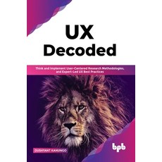 (英文圖書) UX Decoded: Think and Implement User-Centered Research Methodologies and Expert-Led UX Best ... 平裝版, Bpb Publications, 英文