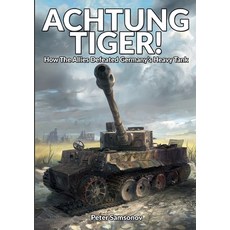 (英文圖書) Achtung Tiger!: How The Allies Defeated Germany's Heavy Tank 平裝版, Military History Group, 英文