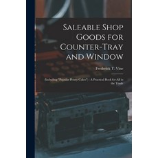 (英文圖書) Saleable Shop Goods for Counter-Tray and Window: (Including popular Penny Cakes): A Practical... 平裝版, Legare Street Press, 英文