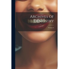 (英文圖書) Archives of Dentistry; Volume 6 平裝版, Legare Street Press, 英文