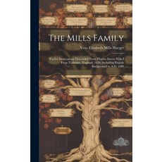 (英文圖書) The Mills Family: Twelve Generations Descended From Pilgrim Simon Mills I From Yorkshire Eng... 精裝版, Hassell Street Press, 英文