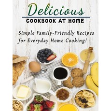 (英文圖書) Delicious cookbook at home: Simple Family-Friendly Recipes for Everyday Home Cooking 平裝版, Independently Published, 英文
