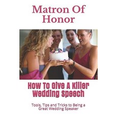 (英文圖書) Matron Of Honor: How To Give A Killer Wedding Speech 平裝版, Independently Published, 英文