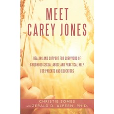 Meet Carey Jones: Healing and Support for Survivors of Childhood Sexual Abuse and Practical Help for... 平裝版, Archway Publishing, 英文