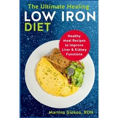 (英文圖書) The Ultimate Healing Low Iron Diet: Healthy Meal Recipes to Improve Liver & Kidney Functions 平裝版, Independently Published, 英文