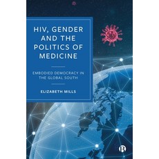 (英文圖書) Hiv Gender and the Politics of Medicine: Embodied Democracy in the Global South 精裝版, Bristol University Press, 英文