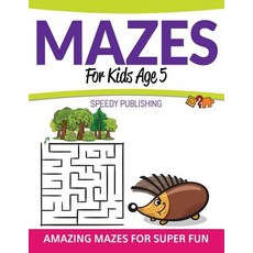 Mazes For Kids Age 5: Amazing Mazes For Super Fun 平裝版, Speedy Publishing Books, 英文