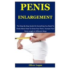 (英文圖書) Penis Enlargement: The Step-By-Step Guide On Everything You Need To Know About How To Grow Yo... 平裝版, Independently Published, 英文