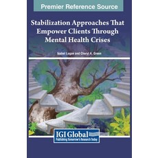 (英文圖書) Stabilization Approaches That Empower Clients Through Mental Health Crises 精裝版, IGI Global, 英文