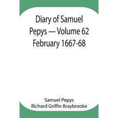 (英文圖書) Diary of Samuel Pepys - Volume 62: February 1667-68 平裝版, Alpha Edition, 英文