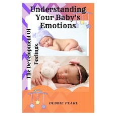 (英文圖書) Understanding Your Baby's Emotions: The Development Of Feelings. 平裝版, Independently Published, 英文