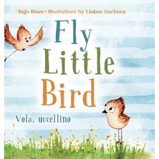 (英文圖書)Fly Little Bird - Vola uccellino: Bilingual Children's Picture Book in English... 精裝版, Planetoh Concepts, 英文