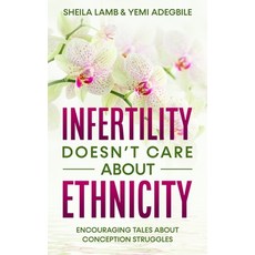 (英文圖書) Infertility Doesn't Care About Ethnicity: Encouraging Tales About Conception Struggles 平裝版, MFS Books Ltd, 英文