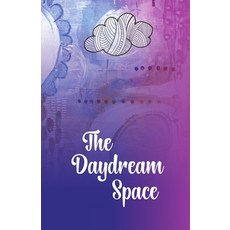 The Daydream Space: Look forward to your morning routine and finish your week feeling grounded and s... 平裝版, Lulu.com, 英語