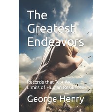 (英文圖書) The Greatest Endeavors: Records that Test the Limits of Human Resilience 平裝版, Independently Published, 英文