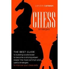 Chess Strategies: : The best guide to building a solid base to become a strong player. Master the mo... 平裝版, Independently Published, 英文