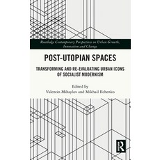 (英文圖書) Post-Utopian Spaces: Transforming and Re-Evaluating Urban Icons of Socialist Modernism 精裝版, Routledge, 英文