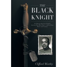 (英文圖書) The Black Knight: An African-American Family's Journey from West Point-a Life of Duty Honor ... 平裝版, Front Edge Publishing, LLC, 英文