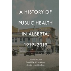 (英文圖書) History of Public Health in Alberta 1919-2019 平裝版, University of Calgary Press, 英文
