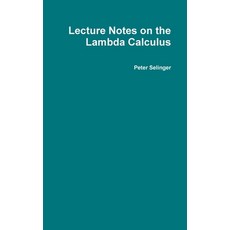 Lecture Notes on the Lambda Calculus 精裝版, Lulu.com, 英文