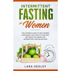 Intermittent Fasting for Women: The Ultimate Guide to Help Women Lose Weight Eat Healthy and Feel ... 平裝版, Independently Published, 英文