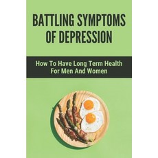 (英文圖書) Battling Symptoms Of Depression: How To Have Long Term Health For Men And Women: develop the ... 平裝版, Independently Published, 英文