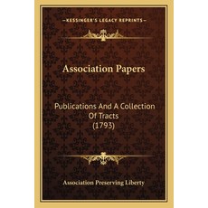 (英文圖書) Association Papers: Publications And A Collection Of Tracts (1793) 平裝版, Kessinger Publishing, 英文
