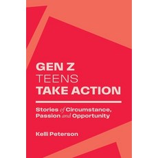 (英文圖書)Gen Z Teens Take Action: Stories of Circumstance Passion and Opportunity 平裝版, Outskirts Press, 英文