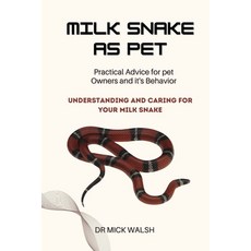 (英文圖書) Milk Snake as Pet: Understanding and Caring for Your Milk Snake 平裝版, Independently Published, 英文