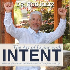(英文圖書) The Art of Living With Intent: 60 Days of Intentions and Inspirations to Transform Your Life 平裝版, Dr. Robert Kiltz, 英文