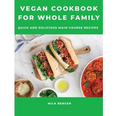 Vegan Cookbook for Whole Family: Quick and Delicious Main-Course Recipes 平裝版, Mila Berger, 英文