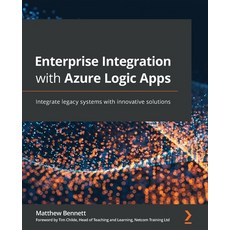 (英文圖書) Enterprise Integration with Azure Logic Apps: Integrate legacy systems with innovative solutions 平裝版, Packt Publishing, 英文