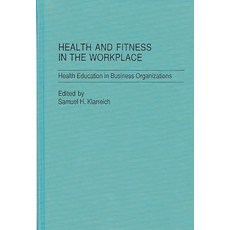 (英文圖書) Health and Fitness in the Workplace: Health Education in Business Organizations 精裝版, Bloomsbury Publishing PLC, 英文
