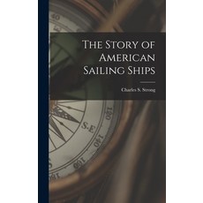 (英文圖書) The Story of American Sailing Ships 精裝版, Hassell Street Press, 英文