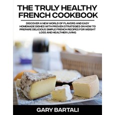 (英文圖書) The Truly Healthy French Cookbook: Discover a New World of Flavors and Easy Homemade Dishes w... 平裝版, Gary Bartali, 英文