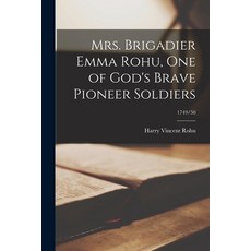 (英文圖書) Mrs. Brigadier Emma Rohu One of God's Brave Pioneer Soldiers; 1749/50 平裝版, Hassell Street Press, 英文
