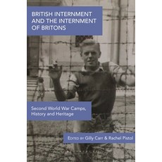 (英文圖書) British Internment and the Internment of Britons: Second World War Camps History and Heritage 精裝版, Bloomsbury Publishing PLC, 英文