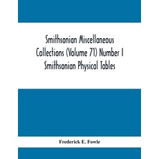 Smithsonian Miscellaneous Collections (Volume 71) Number I: Smithsonian Physical Tables 平裝版, Alpha Edition, 英文