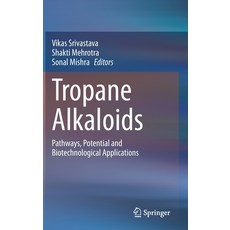 Tropane Alkaloids: Pathways Potential and Biotechnological Applications 精裝版, Springer, 英文