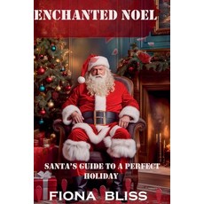 (英文圖書) Enchanted Noel: Santa's Guide to A Perfect Holiday 平裝版, Fiona Bliss, 英文