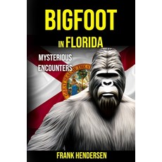 (英文圖書) Bigfoot in Florida: Mysterious Encounters 平裝版, Independently Published, 英文