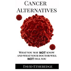 (英文圖書) Cancer Alternatives: What you may not know and what your doctor will not tell you 平裝版, Independently Published, 英文