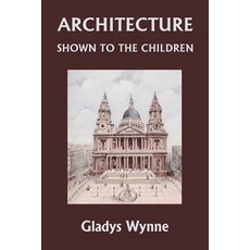 (英文圖書)Architecture Shown to the Children (Yesterday's Classics) 平裝版, Yesterday's Classics, 英文