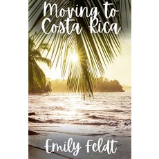 (英文圖書) Moving to Costa Rica 平裝版, Fiel LLC, 英文