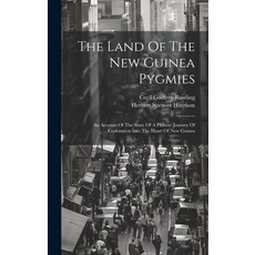 (英文圖書) The Land Of The New Guinea Pygmies: An Account Of The Story Of A Pioneer Journey Of Explorati... 精裝版, Legare Street Press, 英文