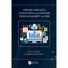 Applied User Data Collection and Analysis Using JavaScript and PHP 平裝版, CRC Press, 英文