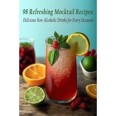 (英文圖書) 98 Refreshing Mocktail Recipes: Delicious Non-Alcoholic Drinks for Every Occasion 平裝版, Independently Published, 英文