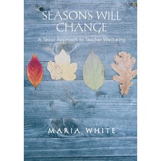 (英文圖書) Seasons Will Change: A Taoist Approach to Teacher Wellbeing 平裝版, Mind Full Teacher, 英文